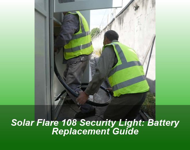 Solar Flare 108 Security Light: Battery Replacement Guide